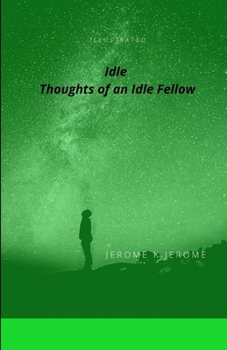 Paperback "Idle Thoughts of an Idle Fellow illustrated " Book