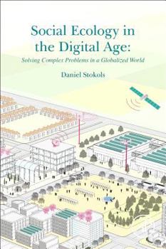 Paperback Social Ecology in the Digital Age: Solving Complex Problems in a Globalized World Book