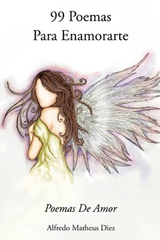 99 Poemas Para Enamorarte: Poemas De Amor (Spanish Edition)