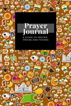 Paperback My Prayer Journal: A Guide To Prayer, Praise and Thanks: India design, Prayer Journal Gift, 6x9, Soft Cover, Matte Finish Book