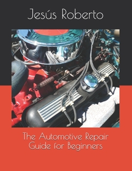 Paperback The Automotive Repair Guide for Beginners Book