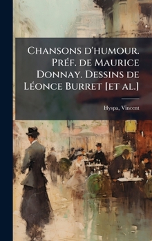 Chansons d'humour. PrÃ(c)f. de Maurice Donnay. Dessins de LÃ(c)once Burret [et al.] (French Edition)