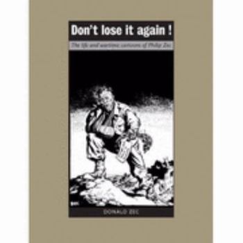 Hardcover Don't Lose It Again!: The Life and Wartime Cartoons of Philip Zec Book