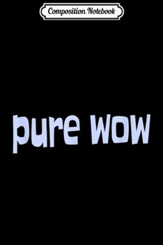 Composition Notebook: Pure Wow Proclaim Your Greatness And Show the World  Journal/Notebook Blank Lined Ruled 6x9 100 Pages