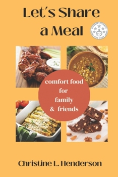 Let's Share a Meal: Comfort Food For Family & Friends