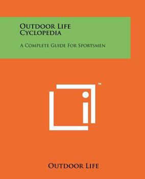 Paperback Outdoor Life Cyclopedia: A Complete Guide For Sportsmen Book