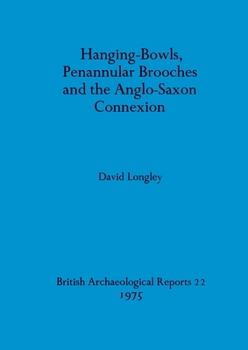 Paperback Hanging-Bowls, Penannular Brooches and the Anglo-Saxon Connexion Book