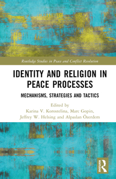 Hardcover Identity and Religion in Peace Processes: Mechanisms, Strategies and Tactics Book