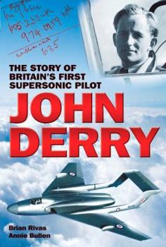 Paperback John Derry: The Story of Britain's First Supersonic Pilot Book