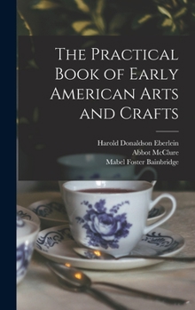 Hardcover The Practical Book of Early American Arts and Crafts Book