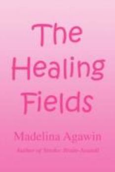 Paperback The Healing Fields: Sequel to ''Stroke: Brain-Assault'' Book