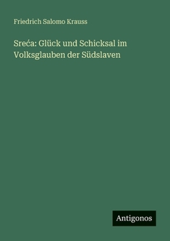 Paperback Sreca: Glück und Schicksal im Volksglauben der Südslaven [German] Book