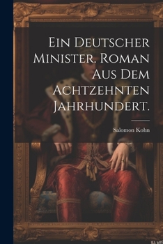 Paperback Ein deutscher Minister. Roman aus dem Achtzehnten Jahrhundert. [German] Book