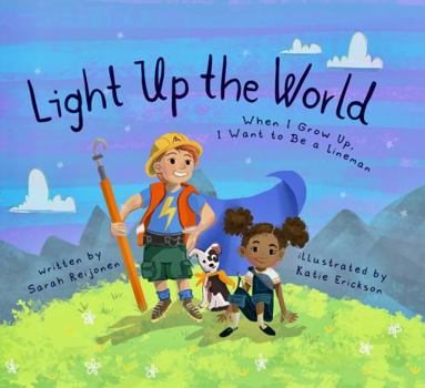 Hardcover Light Up the World: When I Grow Up, I Want to Be a Lineman Book