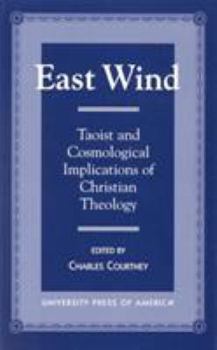 Hardcover East Wind: Taoist and Cosmological Implications of Christian Theology Book