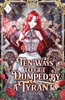 Ten Ways to Get Dumped by a Tyrant: Volume IV (Light Novel) - Book #4 of the Ten Ways to Get Dumped by a Tyrant