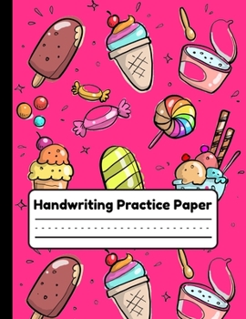 Paperback Handwriting Practice Paper: Primary Composition Notebook For Kids, Preschool to Elementary School Grade Students, Pretty Pink Ice Cream and Candy Book