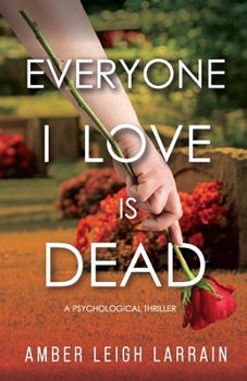 Paperback Everyone I Love Is Dead: A Psychological Thriller Book