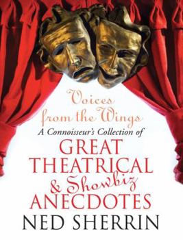 Hardcover Voices from the Wings: A Connoisseur's Collection of Great Theatrical & Showbiz Anecdotes Book