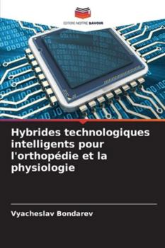 Paperback Hybrides technologiques intelligents pour l'orthopédie et la physiologie [French] Book