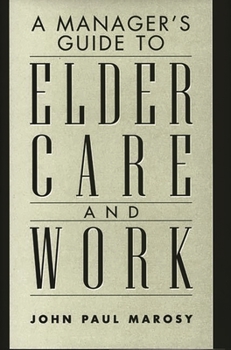 Hardcover A Manager's Guide to Elder Care and Work Book