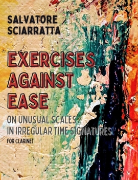 Paperback EXERCISES AGAINST EASE: on unusual scales in irregular time signatures - for Clarinet Book
