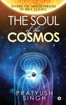 Paperback The Soul of the Cosmos: Beyond the Understanding of Only Science Book