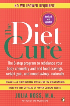 Paperback The Diet Cure: The 8-Step Program to Rebalance Your Body Chemistry and End Food Cravings, Weight Gain, and Mood Swings--Naturally Book
