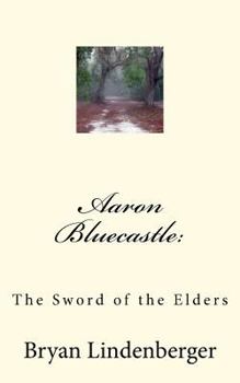 Paperback Aaron Bluecastle: The Sword of the Elders Book