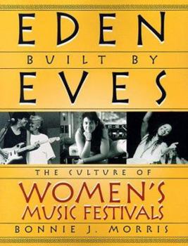Paperback Eden Built by Eves: The Culture of Women's Music Festivals Book
