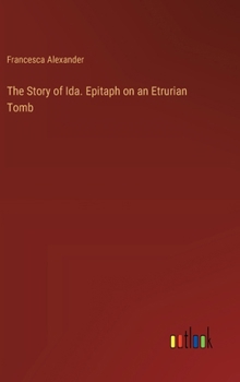 The Story of Ida. Epitaph on an Etrurian Tomb
