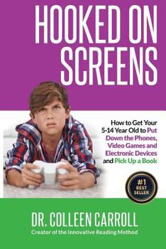 Paperback Hooked on Screens: How to Get Your 5-14 Year Old to Put Down the Phones, Video Games and Electronic Devices and Pick Up a Book