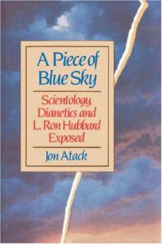 Hardcover A Piece of Blue Sky: Scientology, Dianetics, and L. Ron Hubbard Exposed Book