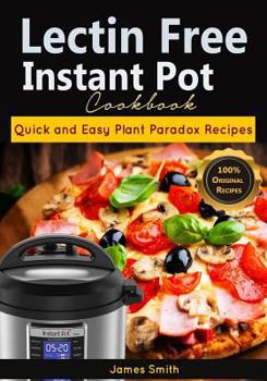 Paperback Lectin Free Instant Pot Cookbook: Quick and Easy Lectin Free Recipes Plant Paradox Cookbook Book