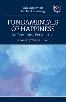 Hardcover Fundamentals of Happiness: An Economic Perspective Book