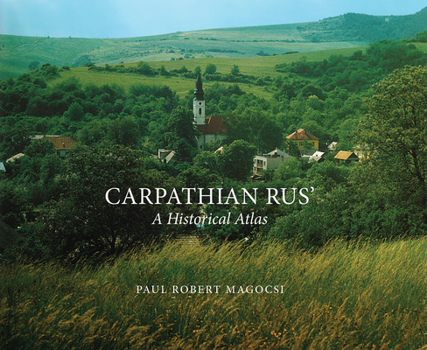Hardcover Carpathian Rus': A Historical Atlas Book