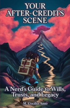 Paperback Your After-Credits Scene: A Nerd's Guide to Wills, Trusts, and Legacy Book