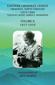 Eastern Cherokee Census, Cherokee, North Carolina, 1915-1922, Volume II (1917-1918) : Taken by Agent James E. Henderson