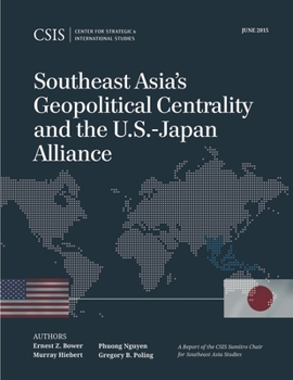 Paperback Southeast Asia's Geopolitical Centrality and the U.S.-Japan Alliance Book