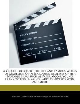 Paperback A Closer Look Into the Life and Famous Works of Madeline Kahn Including Analyses of Her Notable Films Such as Paper Moon, Young Frankenstein, Blazing Book