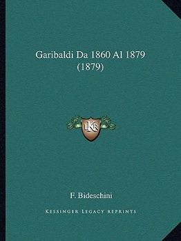 Paperback Garibaldi Da 1860 Al 1879 (1879) [Italian] Book