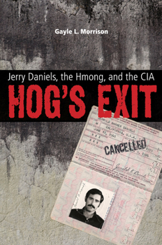 Hog’s Exit: Jerry Daniels, the Hmong, and the CIA - Book  of the Modern Southeast Asia