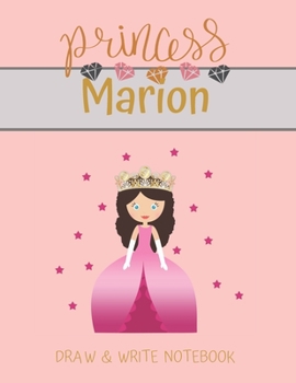 Paperback Princess Marion Draw & Write Notebook: With Picture Space and Dashed Mid-line for Small Girls Personalized with their Name Book