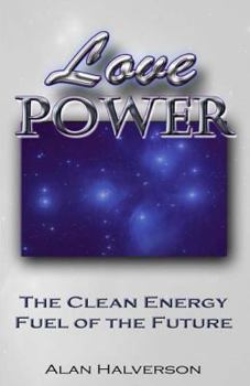 Paperback Love Power: The Clean Energy Fuel of the Future Book
