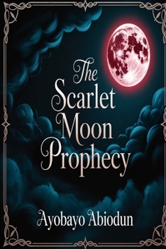 The Scarlet Moon Prophecy