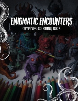 Paperback Enigmatic Encounters: Cryptids Coloring Book: Explore the Mysterious World of Mythical Creatures! Book