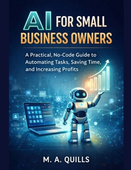 Paperback AI for Small Business Owners: A Practical, No-Code Guide to Automating Tasks, Saving Time, and Increasing Profits Book