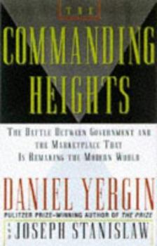 Hardcover The Commanding Heights: The Battle Between Government and the Marketplace That Is Remaking the Modern Wo Book