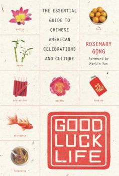 Paperback Good Luck Life: The Essential Guide to Chinese American Celebrations and Culture Book