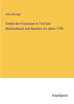 Einfall der Franzosen in Tirol bei Martinsbruck und Nauders im Jahre 1799